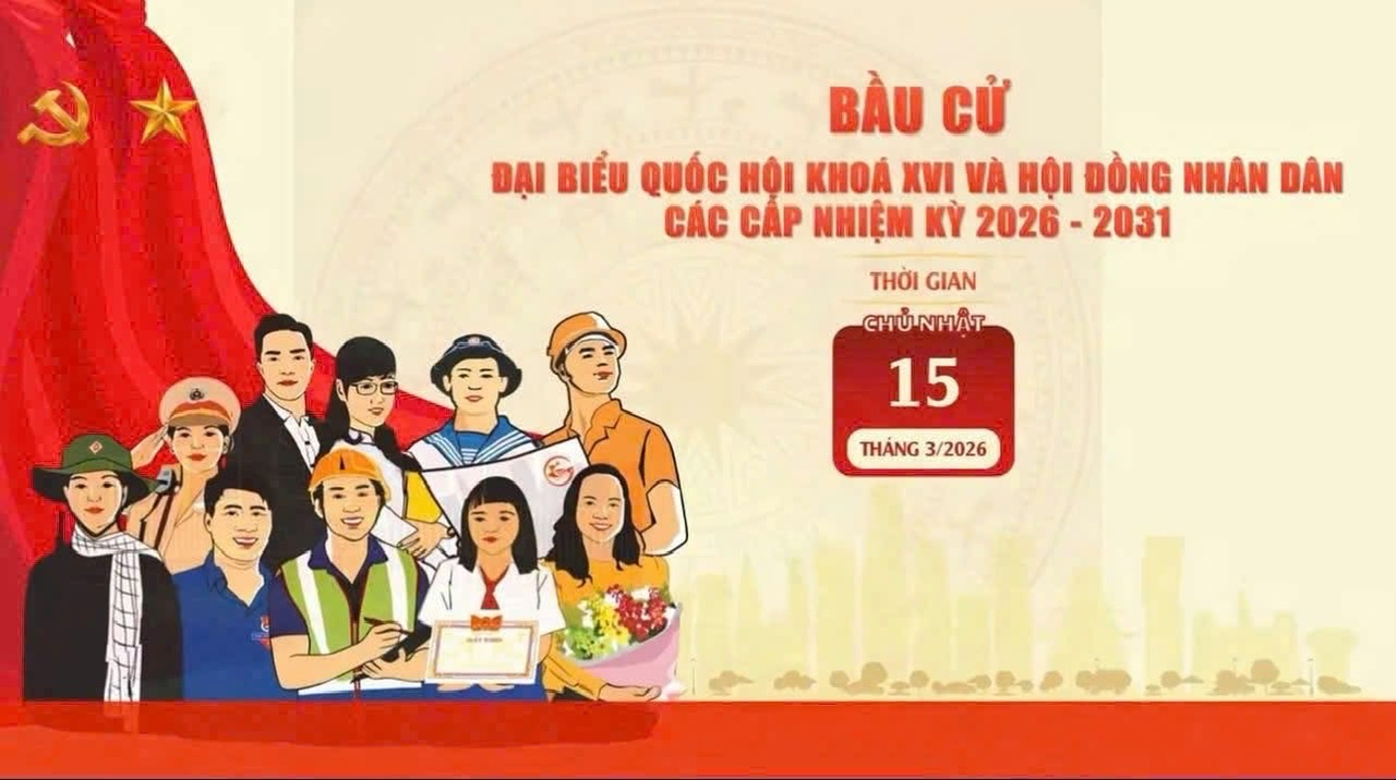 Chào mừng Ngày bầu cử đại biểu Quốc hội khóa XVI và đại biểu HĐND các cấp, nhiệm kỳ 2026-2031
